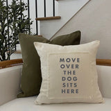 Move Over the Dog Sits Here Pillow